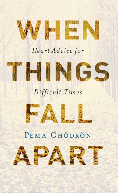 When Things Fall Apart: Heart Advice for Difficult Times (Anniversary) - Ingram