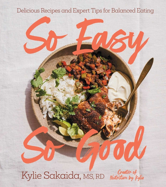 So Easy So Good: Delicious Recipes and Expert Tips for Balanced Eating (a Cookbook) - Ingram