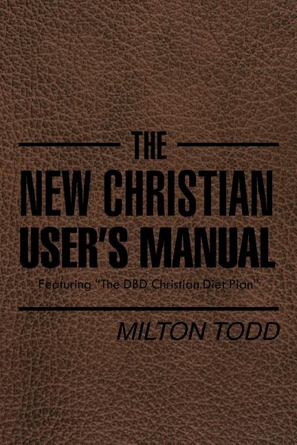 New Christian User's Manual: Featuring "The DBD Christian Diet Plan" - Ingram