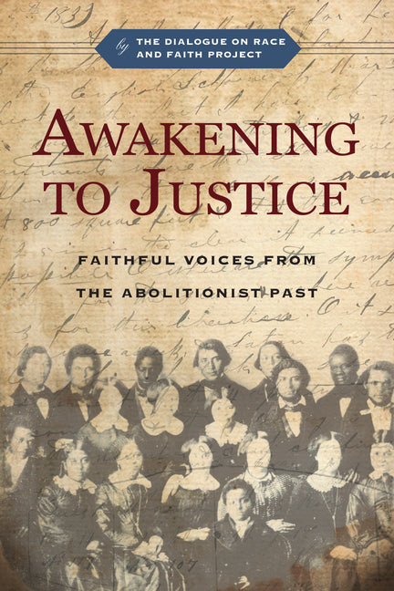Awakening to Justice: Faithful Voices from the Abolitionist Past - Ingram