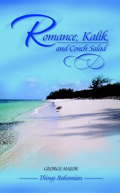 Romance, Kalik, and Conch Salad: Things Bahamian - Ingram