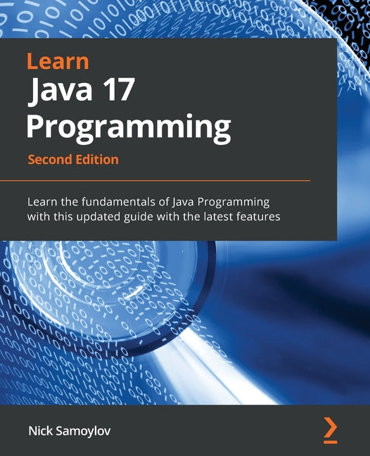 Learn Java 17 Programming - Second Edition: Learn the fundamentals of Java Programming with this updated guide with the latest features - Ingram