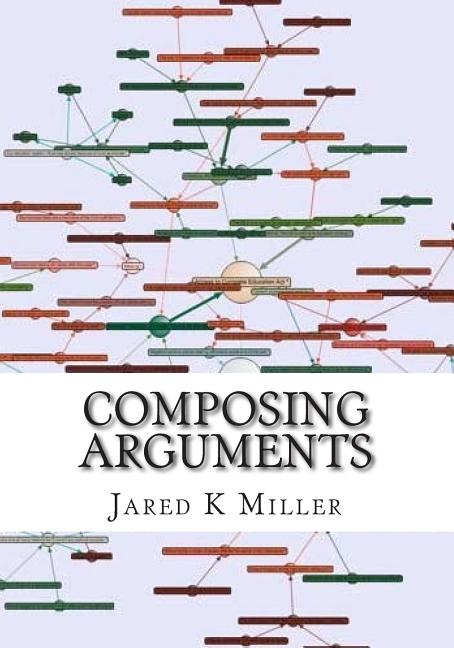 Composing Arguments: An Argumentation and Debate Textbook for the Digital Age - Ingram