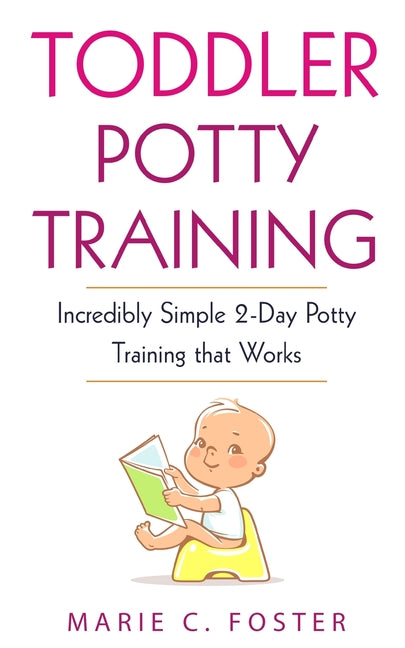 Toddler Potty Training: Incredibly Simple 2-Day Potty Training that Works - Ingram