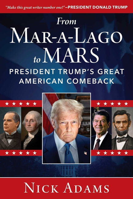 From Mar-A-Lago to Mars: President Trump's Great American Comeback - Ingram