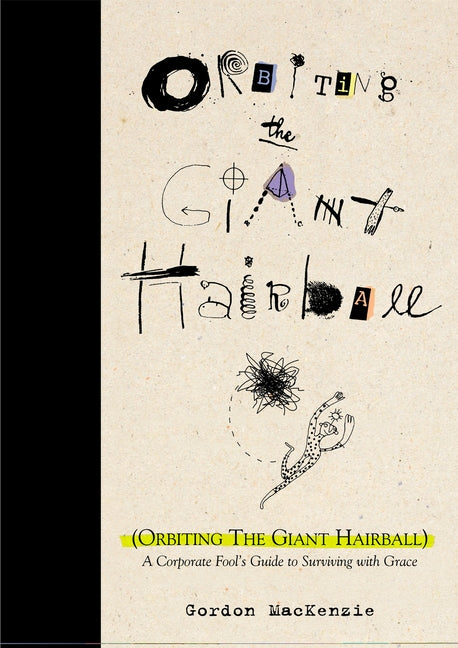 Orbiting the Giant Hairball: A Corporate Fool's Guide to Surviving with Grace - Ingram