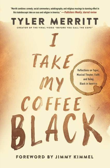 I Take My Coffee Black: Reflections on Tupac, Musical Theater, Faith, and Being Black in America - Ingram