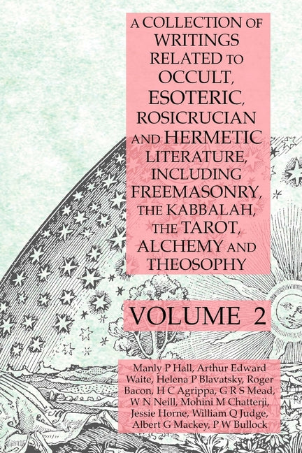 Collection of Writings Related to Occult, Esoteric, Rosicrucian and Hermetic Literature, Including Freemasonry, the Kabbalah, the Tarot, Alchemy and T - Ingram