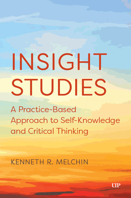 Insight Studies: A Practice-Based Approach to Self-Knowledge and Critical Thinking - Ingram