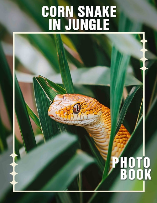Corn Snake In Jungle Photo Book: Explore Stunning Jungle Scenes Featuring Corn Snakes Captured In 40 Vibrant Images - Ingram
