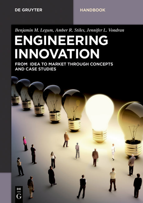 Engineering Innovation: From Idea to Market Through Concepts and Case Studies - Ingram