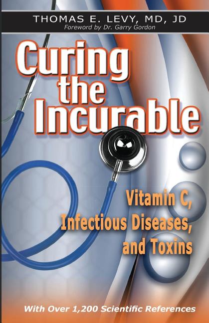 Curing the Incurable: Vitamin C, Infectious Diseases, and Toxins - Ingram