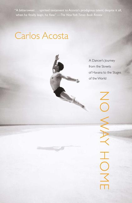 No Way Home: A Dancer's Journey from the Streets of Havana to the Stages of the World - Ingram