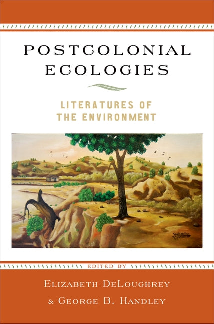 Postcolonial Ecologies: Literatures of the Environment - Ingram