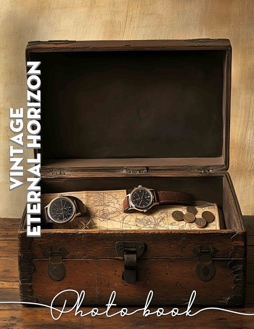 Vintage Eternal Horizon Photo Book: Timeless Collection Featuring 40 Gorgeous Images That Captivate The Spirit Of Nostalgia - Ingram