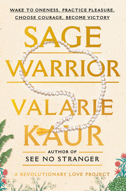 Sage Warrior: Wake to Oneness, Practice Pleasure, Choose Courage, Become Victory - Ingram