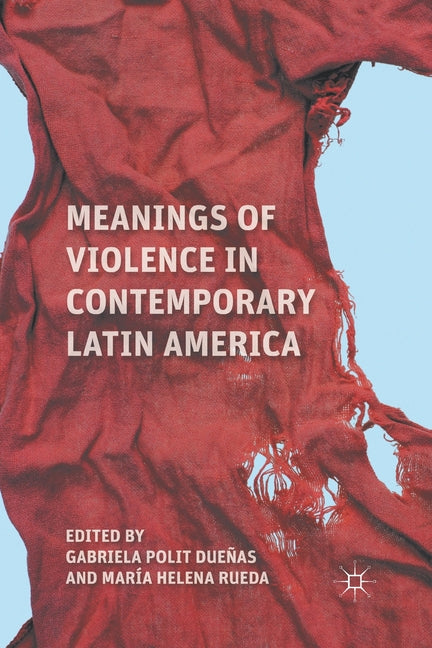 Meanings of Violence in Contemporary Latin America (2011) - Ingram