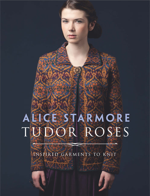 Tudor Roses: Inspired Garments to Knit - Ingram