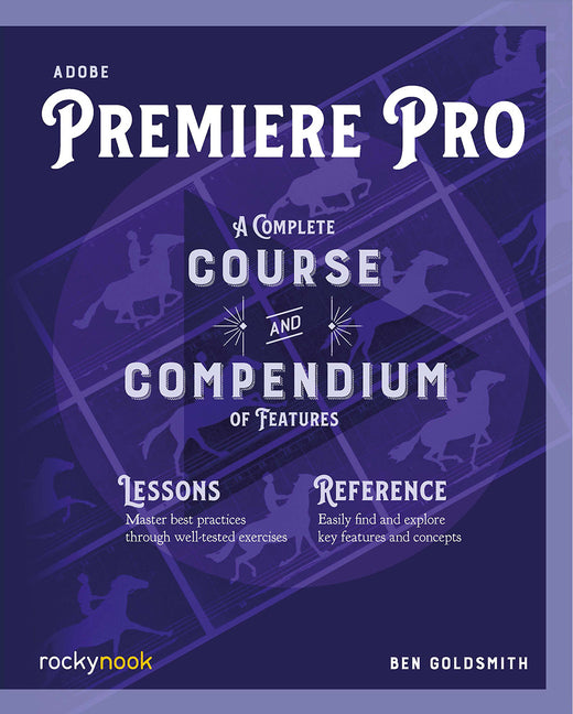 Adobe Premiere Pro: A Complete Course and Compendium of Features - Ingram