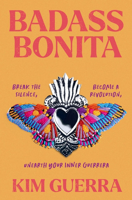 Badass Bonita: Break the Silence, Become a Revolution, Unearth Your Inner Guerrera - Ingram