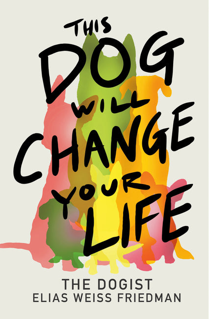 This Dog Will Change Your Life - Ingram