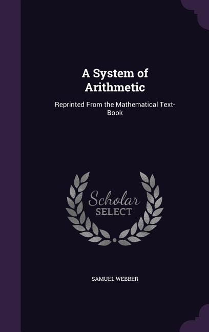 System of Arithmetic: Reprinted From the Mathematical Text-Book - Ingram