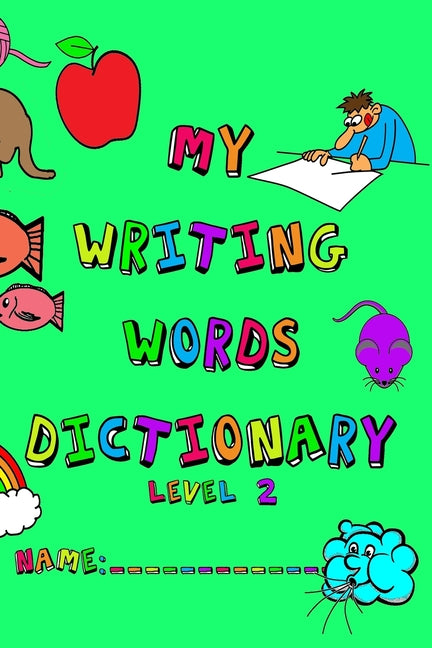 My Writing Words Dictionary Level 2: Spelling Dictionary for Third through Fifth Grade Students - Ingram
