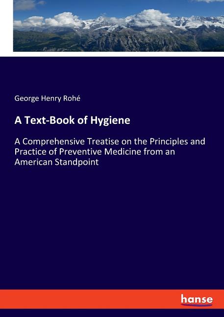 Text-Book of Hygiene: A Comprehensive Treatise on the Principles and Practice of Preventive Medicine from an American Standpoint - Ingram