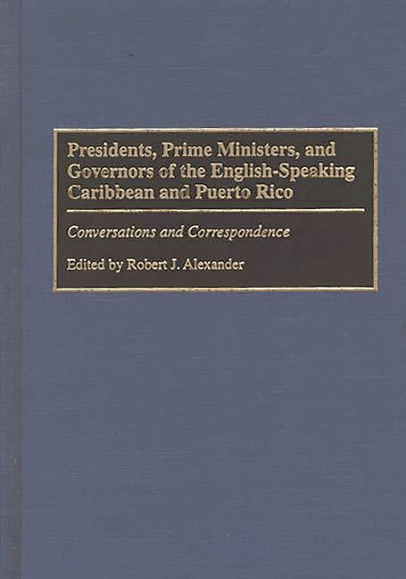 Presidents, Prime Ministers, and Governors of the English-Speaking Caribbean and Puerto Rico: Conversations and Correspondence - Ingram