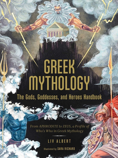Greek Mythology: The Gods, Goddesses, and Heroes Handbook: From Aphrodite to Zeus, a Profile of Who's Who in Greek Mythology - Ingram