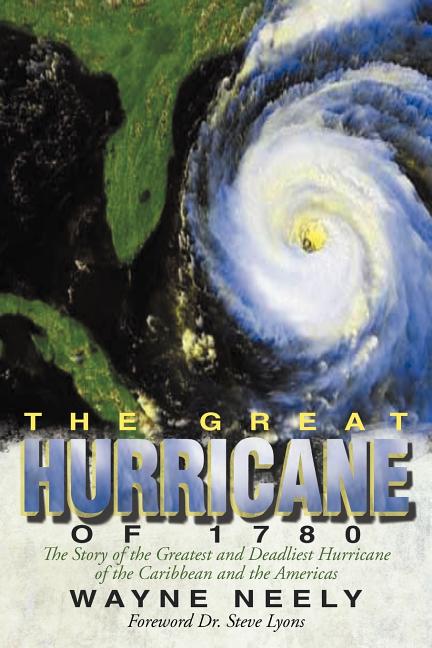 Great Hurricane of 1780: The Story of the Greatest and Deadliest Hurricane of the Caribbean and the Americas - Ingram