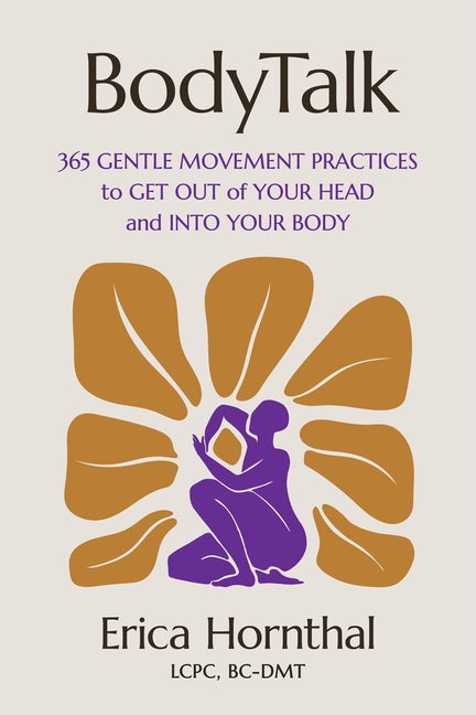 Bodytalk: 365 Gentle Movement Practices to Get Out of Your Head and Into Your Body - Ingram