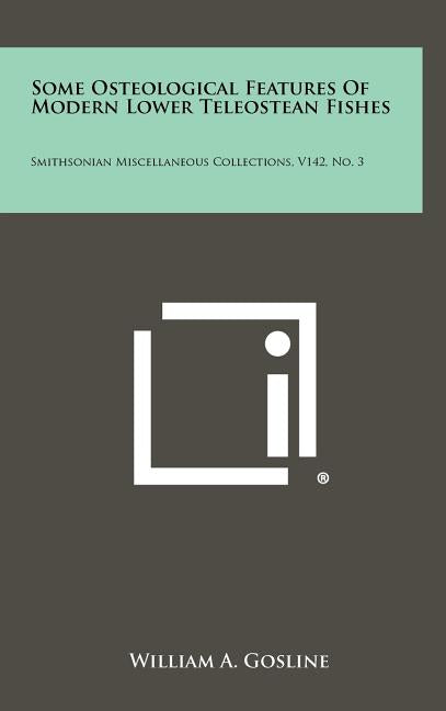 Some Osteological Features Of Modern Lower Teleostean Fishes: Smithsonian Miscellaneous Collections, V142, No. 3 - Ingram