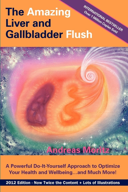 Amazing Liver and Gallbladder Flush: A Powerful Do-It-Yourself Tool to Optimize Your Health and Well-being...and Much More (Updated Revised) - Ingram