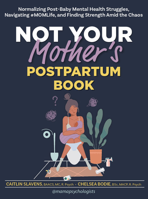 Not Your Mother's Postpartum Book: Normalizing Post-Baby Mental Health Struggles, Navigating #Momlife, and Finding Strength Amid the Chaos - Ingram