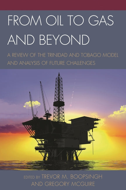From Oil to Gas and Beyond: A Review of the Trinidad and Tobago Model and Analysis of Future Challenges - Ingram
