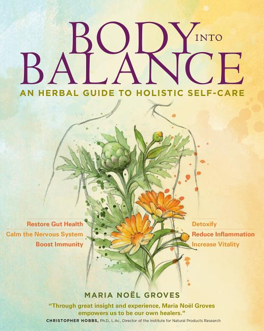 Body Into Balance: An Herbal Guide to Holistic Self-Care - Ingram
