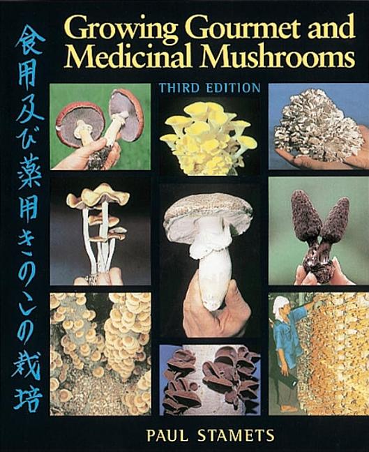 Growing Gourmet and Medicinal Mushrooms (Revised) - Ingram
