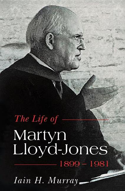 Life of Martyn Lloyd-Jones, 1899-1981 - Ingram