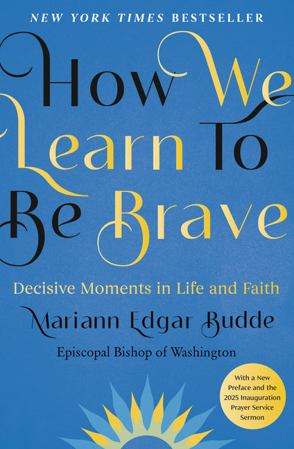 How We Learn to Be Brave: Decisive Moments in Life and Faith - Ingram
