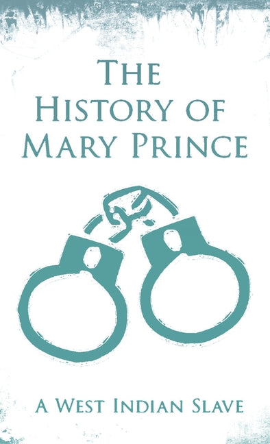 History of Mary Prince: A West Indian Slave - With the Supplement, The Narrative of Asa-Asa, A Captured African - Ingram