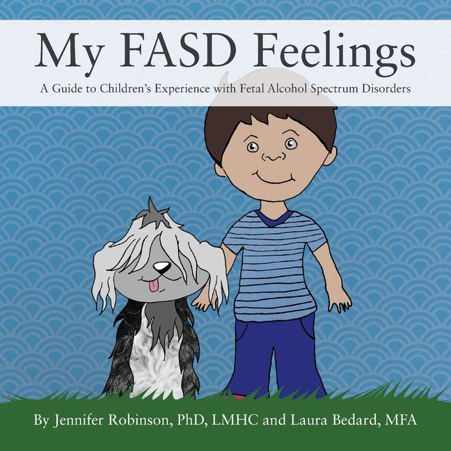 My FASD Feelings: A Guide to Children's Experience with Fetal Alcohol Spectrum Disorders - Ingram