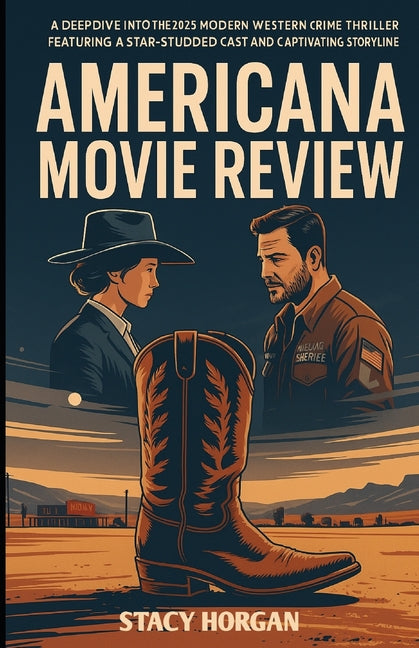 Americana (Movie Review): A Deep Dive into the 2025 Modern Western Crime Thriller Featuring a Star-Studded Cast and Captivating Storyline - Ingram