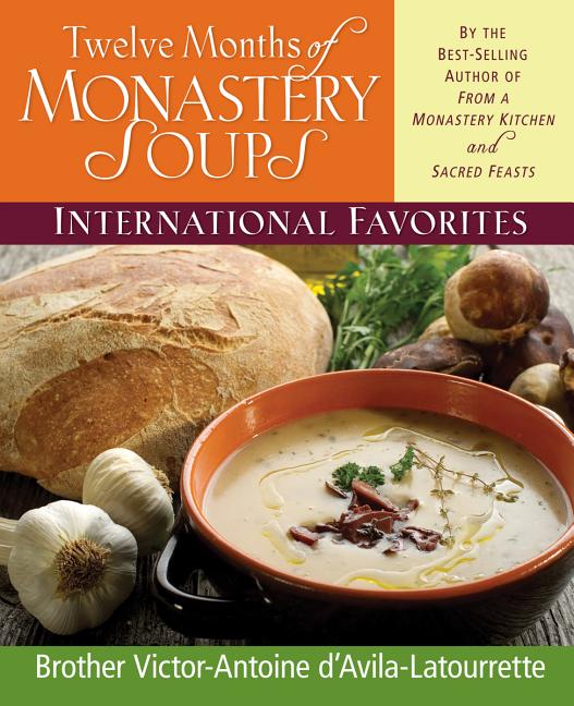 Twelve Months of Monastery Soups: International Favorites - Ingram