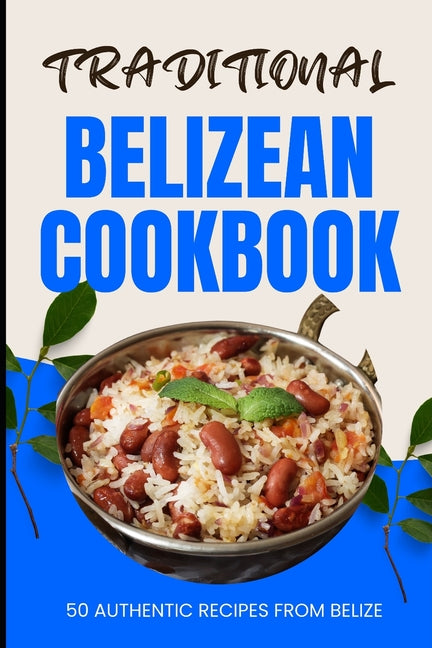 Traditional Belizean Cookbook: 50 Authentic Recipes from Belize - Ingram