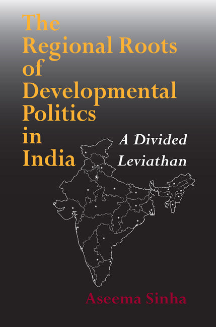 Regional Roots of Developmental Politics in India: A Divided Leviathan - Ingram