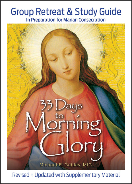 33 Days to Morning Glory: Group Retreat & Study Guide - Ingram