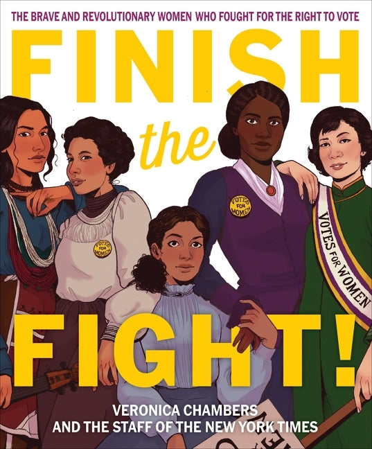 Finish the Fight!: The Brave and Revolutionary Women Who Fought for the Right to Vote - Ingram
