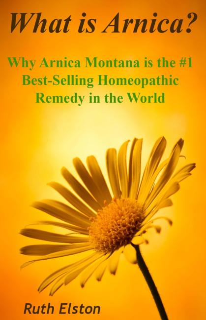 What is Arnica?: Why Arnica Montana is the #1 Best-Selling Homeopathic Remedy in the World - Ingram