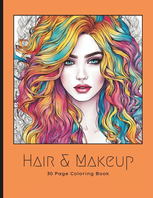 Hair & Makeup: A 30-Page Coloring Book Featuring Glamorous Faces and Chic Hairstyles - Ingram